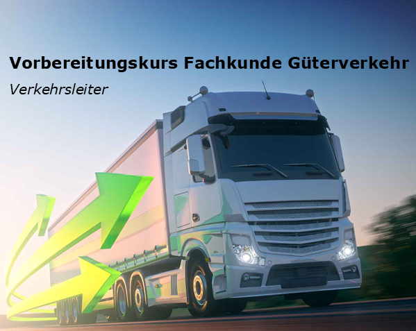Fachkunde Güterverkehr / Verkehrsleiter